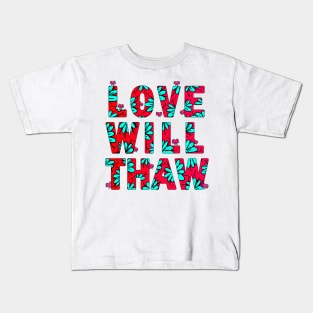 love will thaw Kids T-Shirt